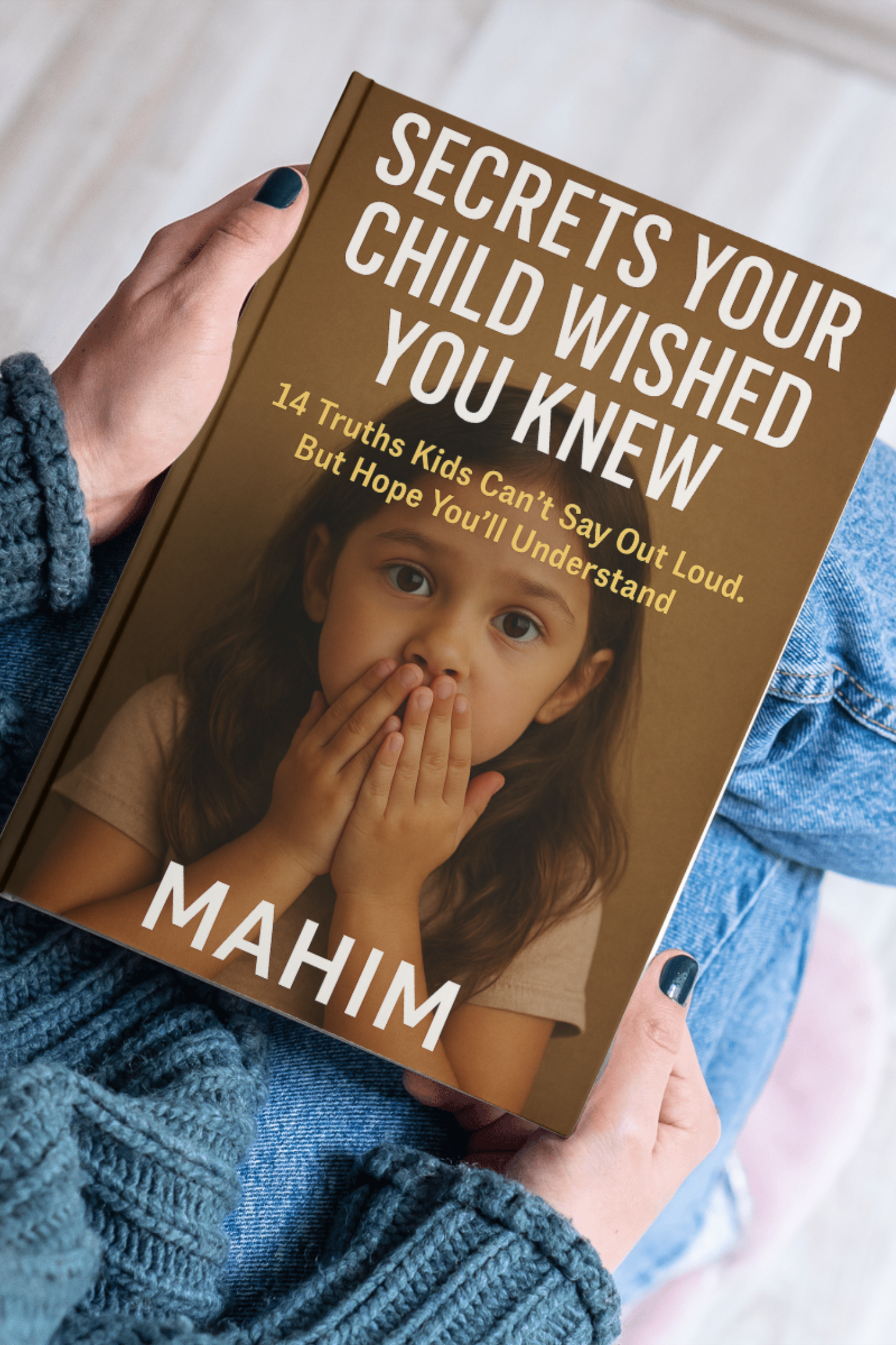 Secrets Your Child Wished You Knew: 14 Powerful Truths Every Parent Must Hear (E Book)
